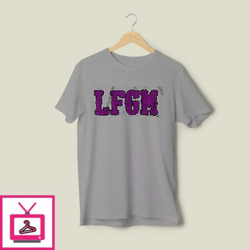 Fuzzy LFGM T Shirt 1