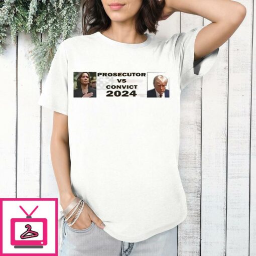 Harris For President 2024 Prosecutor Vs Convict T Shirt 1 1