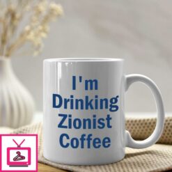 Im Drinking Zionist Coffee Mug 1 1