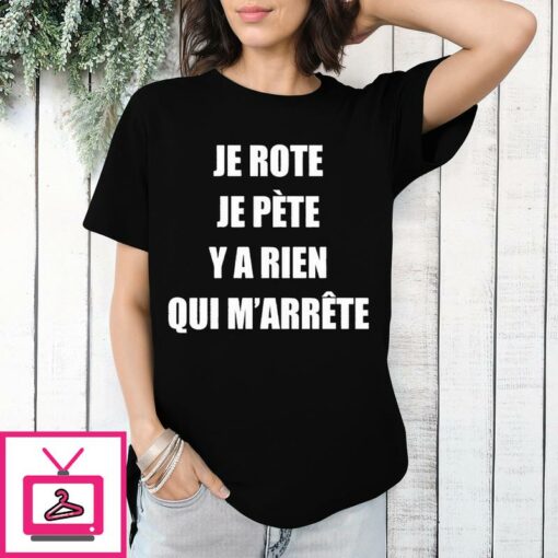 Je Rote Je Pete Y A Rien Qui M Arrete T Shirt 1 1