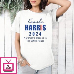 Kamala Harris 2024 A Woman’s Place Is In The White House T-Shirt