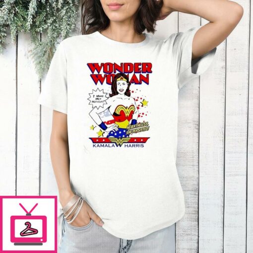 Kamala Harris Wonder Woman I Make Men Nervous T Shirt 1 1