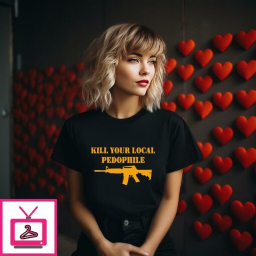 Kill Your Local Pedophile T Shirt 1