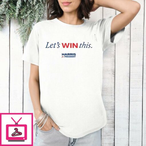 Lets Win This Kamala Harris T Shirt 1 1