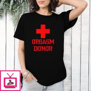 Orgasm Donor T-Shirt