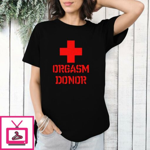 Orgasm Donor T Shirt 1 1