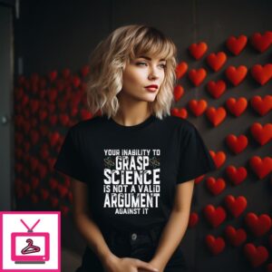 Science T-Shirt Your Inability To Grasp Science Atoms