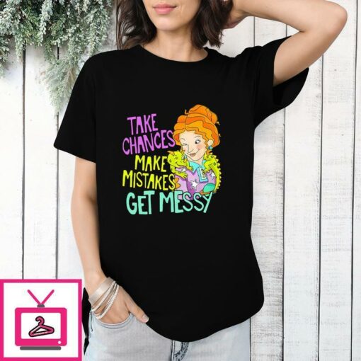 Take Chances Make Mistakes Get Messy T Shirt 1 1