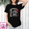 The Years Start Coming And They Don’t Stop Coming All Star T-Shirt
