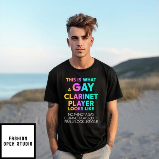 This Is What A Gay Clarinet Player Looks Like T Shirt 1