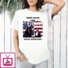 Trump Assassination Attempt Keep Calm And Fight Never Surrender T-Shirt