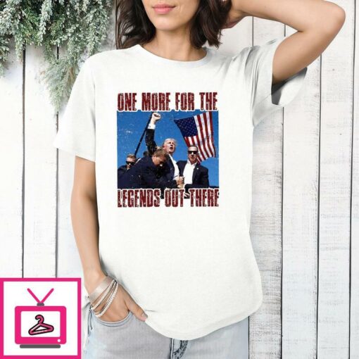 Trump Assassination One For The Legends Out There T Shirt 1