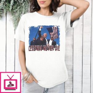 Trump Legends Never Die T-Shirt