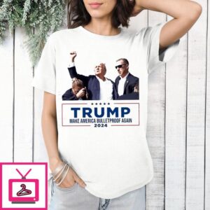 Trump Make America BulletProof Again 2024 T-Shirt