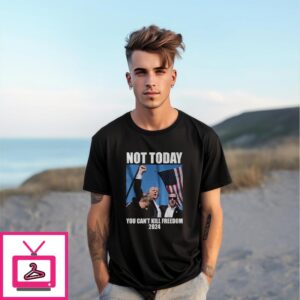 Trump Shooting Not Today You Can’t Kill Freedom 2024 T-Shirt