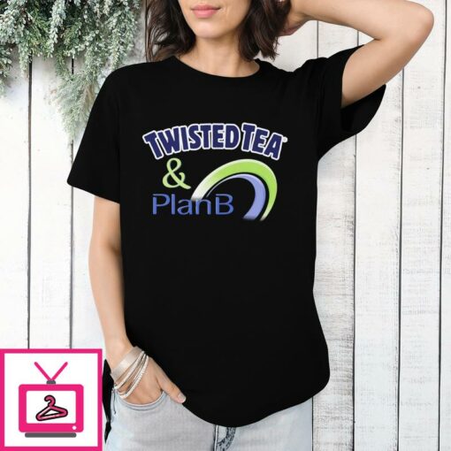 Twisted Tea And Plan B T Shirt 1 1