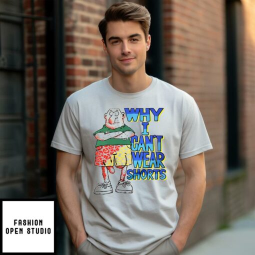 Why I Cant Wear Shorts Dick Cock Gag Joke T Shirt 1