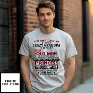 You Can’t Scare Me I Have A Crazy Grandpa T-Shirt