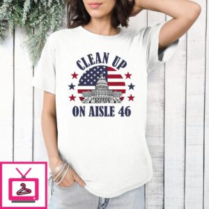 Anti Joe Biden Clean Up On Aisle 46 T-Shirt White House