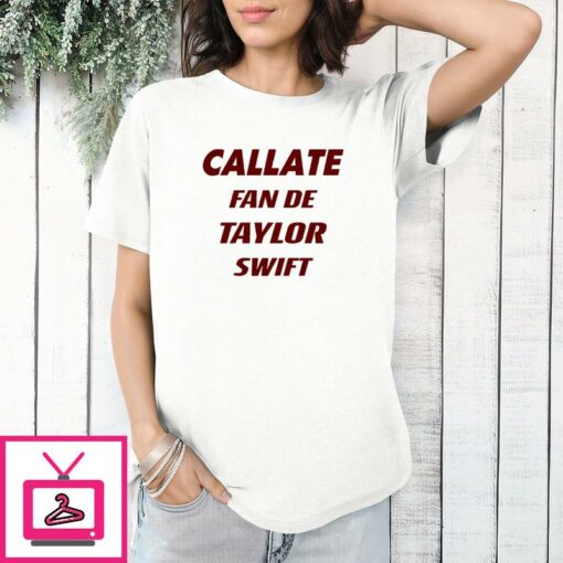 Callate Fan De Taylor Swift T Shirt 1 1