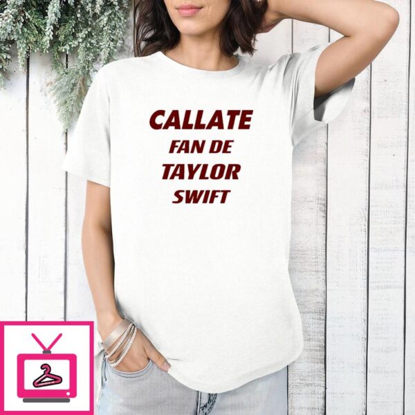 Callate Fan De Taylor Swift T-Shirt