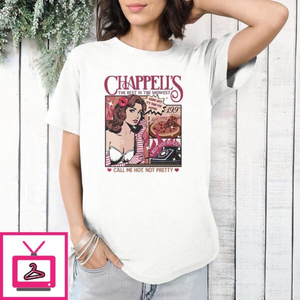 Chappell’s The Best In The Midwest Call Me Hot Not Pretty T-Shirt