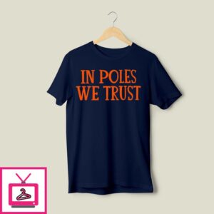 Chicago Bears Ryan Poles In Poles We Trust T-Shirt