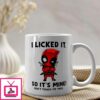 Dead-pool Mug I Licked It So Its Mine Don’t Touch My Coffee Mug