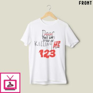 Dear Rivington This Life Style Is Killing Me Inri 123 T-Shirt