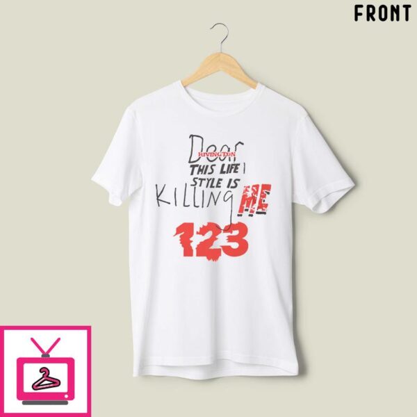 Dear Rivington This Life Style Is Killing Me Inri 123 T-Shirt