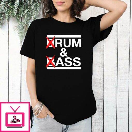 Drum And Bass Rum Ass T Shirt 1 1