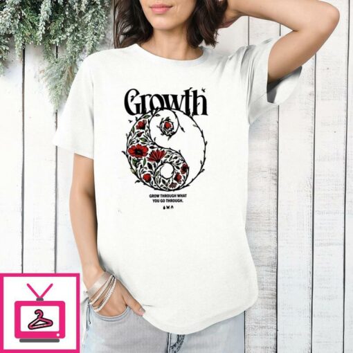 Growth Grow Through What You Go Through T Shirt 1 1