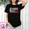 Harris Walz 2024 Looking California Feeling Minnesota T-Shirt