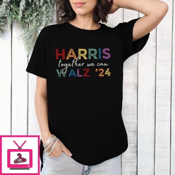 Harris Walz ’24 Together We Can T-Shirt