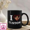 I Love Custom Mug
