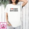 I Love Emo Bitches T-Shirt