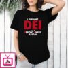 I Support DEI Deport Every Illegal T-Shirt