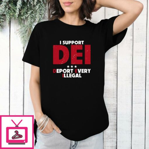 I Support DEI Deport Every Illegal T Shirt 1 1