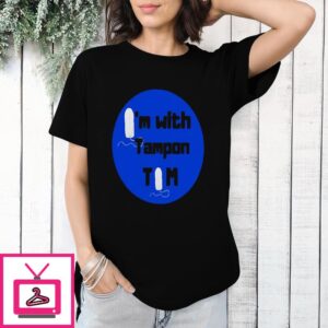 I’m with Tampon Tim T-Shirt