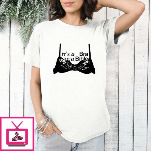 Its A Bra Not A Bible T Shirt 1 1