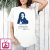 Kamala Harris If You’ve Got Something To Say Say It To My Face T-Shirt