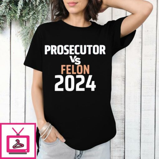 Kamala Harris Prosecutor Vs Felon 2024 T Shirt 1 1