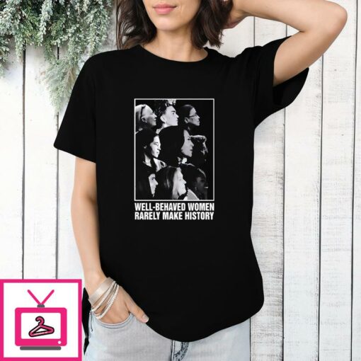 Kamala Harriss Well Behaved Women Rarely Make History T Shirt 1 1