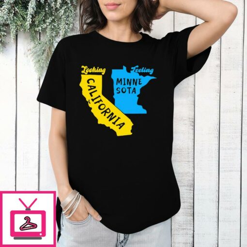 Looking California Feeling Minnesota T Shirt 1 1