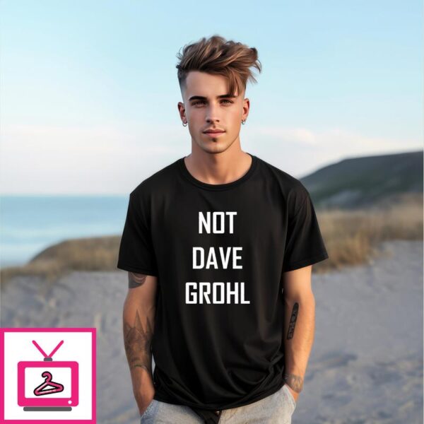 Not Dave Grohl T-Shirt