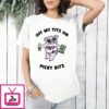 Off My Titz On Picky Bitz T-Shirt