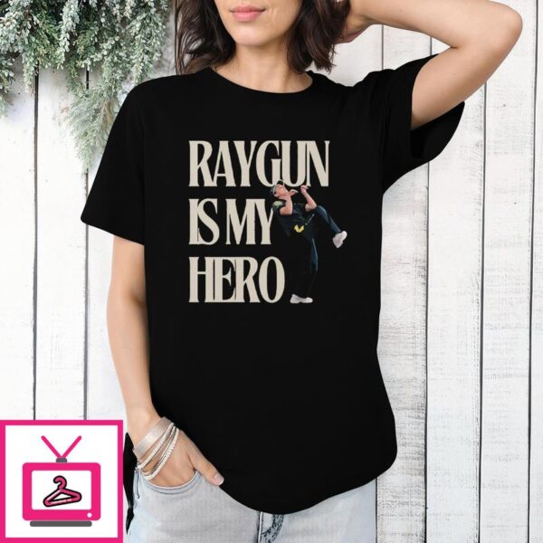 Raygun Is My Hero T Shirt 1 1