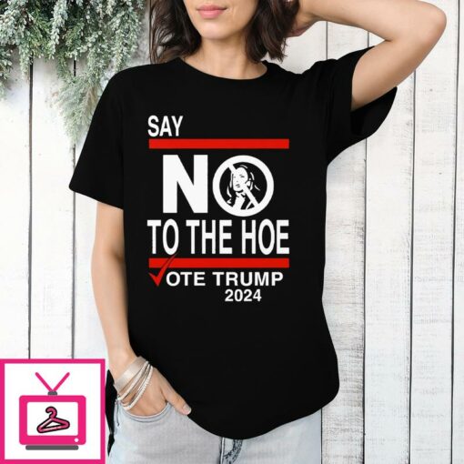 Say No Kamala The Hoe Vote Trump 2024 T Shirt 1 1