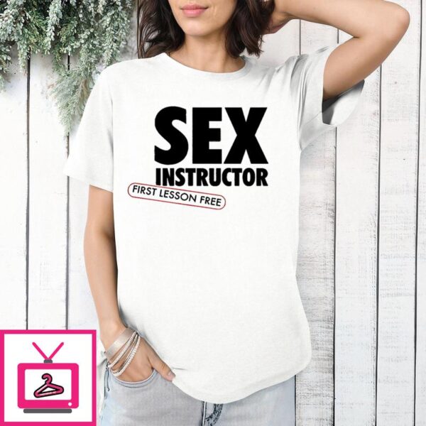 Sex Instructor First Lesson Free T-Shirt