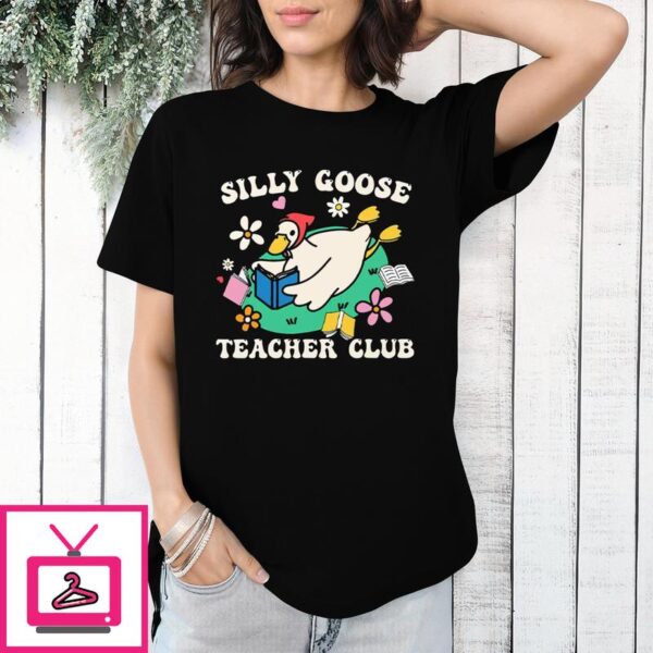 Silly Goose Teacher Club T Shirt 1 1